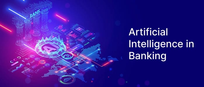 Role Of Artificial Intelligence (AI) In The Banking Sector
