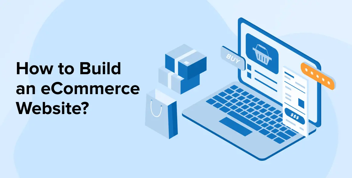 How To Create An E-Commerce Website: Essential Things And Complete Guide