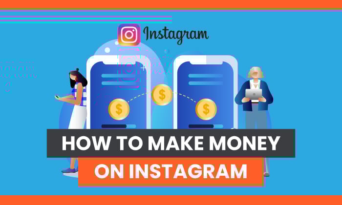 How To Earn Money From Instagram In 5 Ways – 20 To 30 Thousand