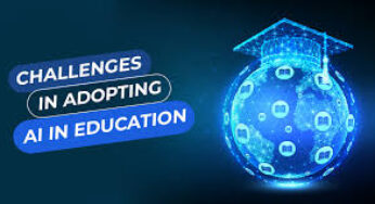 Challenges Of Using Artificial Intelligence (AI) In Education