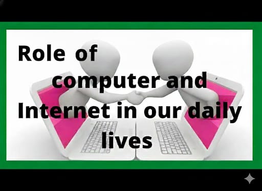 Role Of Computer And Internet In Our Life
