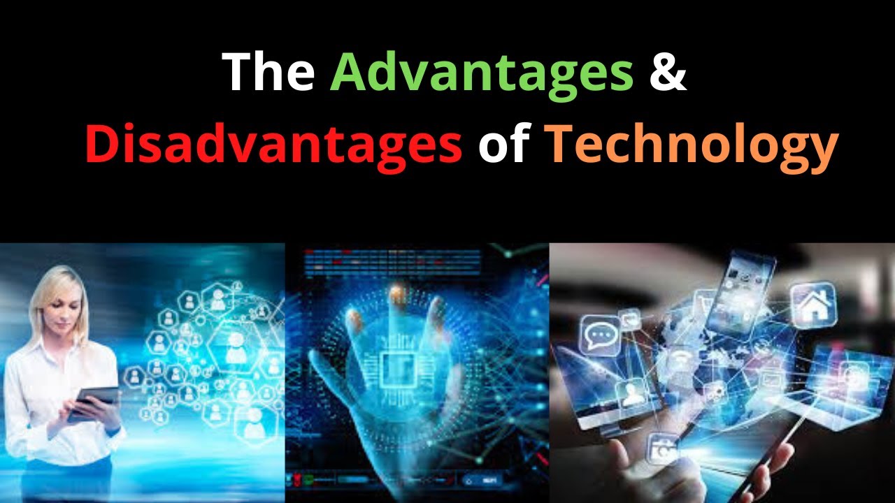 Technology – Advantages And Disadvantages Of Technology