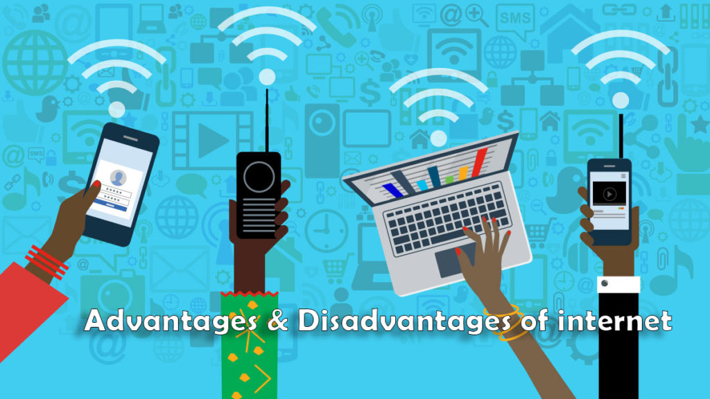 Some Advantages And Disadvantages Of Internet